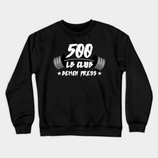 500lb Club Bench Press Crewneck Sweatshirt